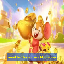mind betterme world trauma